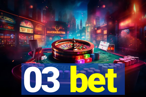 03 bet